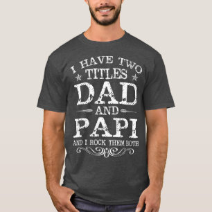 Ich habe zwei Titel Vater und Papi Funny Vathday T-Shirt