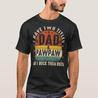 Ich habe zwei Titel Vater und Pawpaw ich Rock sie  T-Shirt