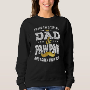 Ich habe zwei Titel Vater und Pawpaw und ich rock  Sweatshirt