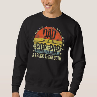 Ich habe zwei Titel Vater und Pop Pop ich Rock sie Sweatshirt