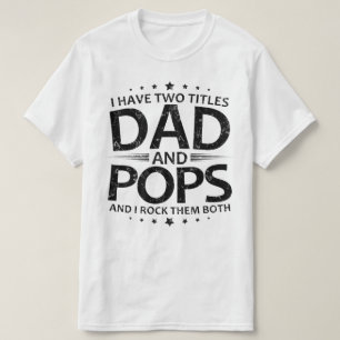 Ich habe zwei Titel Vater und Pop T-Shirt