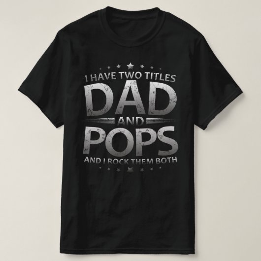 Ich habe zwei Titel Vater und Pop T-Shirt (Design vorne)