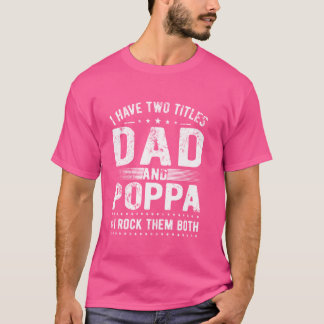 Ich habe zwei Titel Vater und Poppa lustigen Vater T-Shirt