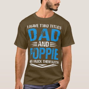 Ich habe zwei Titel Vater und Poppie Funny Opa Fet T-Shirt