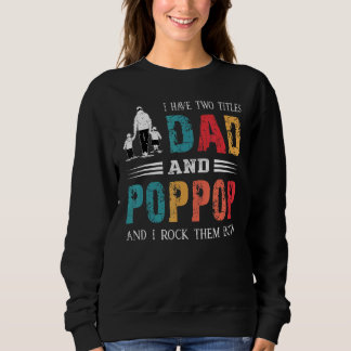 Ich habe zwei Titel Vater und Poppop Vintag Väter Sweatshirt
