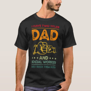 Ich habe zwei Titel Vater und Sozialarbeiter und i T-Shirt