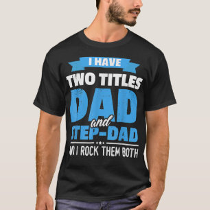 Ich habe zwei Titel Vater und Step Vater Geschenk T-Shirt