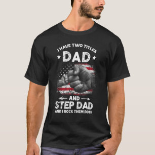 Ich habe zwei Titel Vater und Step Vater Männer Re T-Shirt