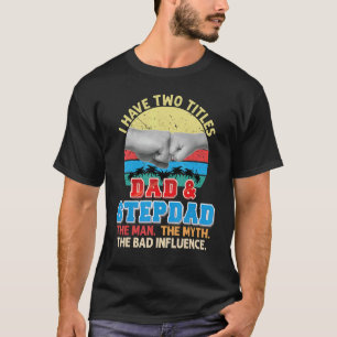 Ich habe zwei Titel Vater und Stepdad der Mann Myt T-Shirt