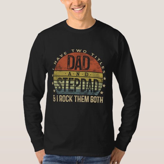 Ich habe zwei Titel Vater und Stepdad Rock sie bei T-Shirt (Vorderseite)