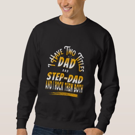 Ich habe zwei Titel Vater und Stepdad Step Vater V Sweatshirt (Vorderseite)