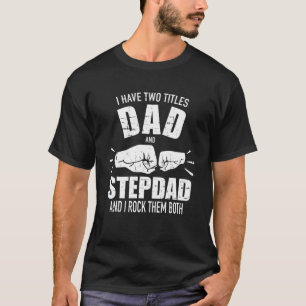 Ich habe zwei Titel Vater und Stepdad und Rock sie T-Shirt