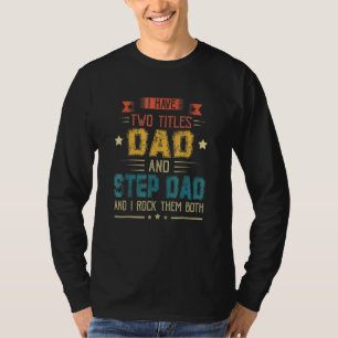 Ich habe zwei Titel Vater und Vater-Schritt-Vatert T-Shirt
