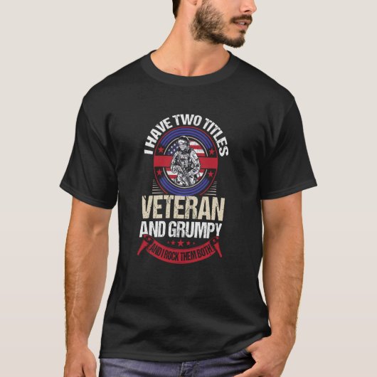 Ich habe zwei Titel Veteran und Grumpy Militärvete T-Shirt (Vorderseite)