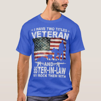 Ich habe zwei Titel Veteran und SisterInLaw Funny T-Shirt
