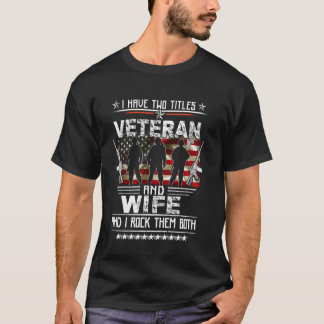 Ich habe zwei Titel Veteran und stolz Ehefrau US M T-Shirt