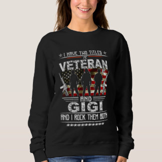 Ich habe zwei Titel Veteran und stolz Gigi US-Mili Sweatshirt