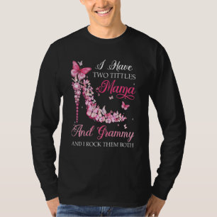 Ich habe zwei Titeln Mama Grammy High Heel Schuhe T-Shirt
