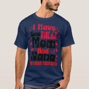 Ich habe zwei Titeln Mama und Nana und ich gestalt T-Shirt