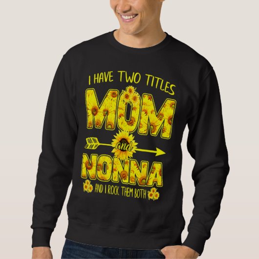 Ich habe zwei Titeln Mama und Nonna, ich rock sie  Sweatshirt (Vorderseite)