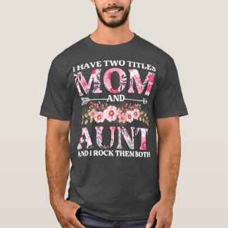 Ich habe zwei Titeln Mama und Tante Blume Blumenmo T-Shirt
