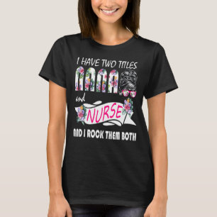 Ich habe zwei Titeln Nana und Nurse Blume, Messy B T-Shirt