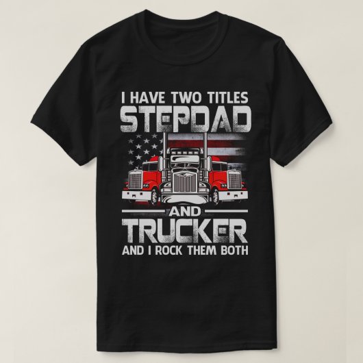 Ich habe zwei Titeln STEPDAD und LKW und ich nahm  T-Shirt (Design vorne)