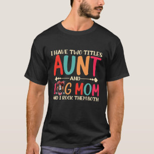 Ich habe zwei Titeln Tante und Hund Mama Funny Bul T-Shirt