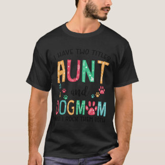 Ich habe zwei Titeln Tante und Hund Mama Niedlich T-Shirt