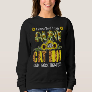 Ich habe zwei Titeln Tante und Katze Mama Niedlich Sweatshirt