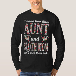 Ich habe zwei Titeln Tante und Sloth Mama und ich T-Shirt