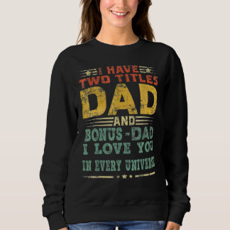 Ich habe zwei Titeln Vater Bonus Vater I Liebe Sie Sweatshirt