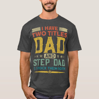 Ich habe zwei Titeln Vater Stepdad und ich rock si T-Shirt