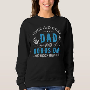 Ich habe zwei Titeln Vater und Bonus Vater Männer Sweatshirt