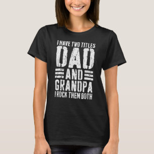 Ich habe zwei Titeln Vater und Opa ich rock sie be T-Shirt