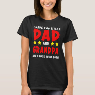 Ich habe zwei Titeln Vater und Opa und ich rocke s T-Shirt