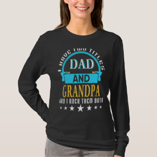 Ich habe zwei Titeln Vater und Opa und ich rocke s T-Shirt