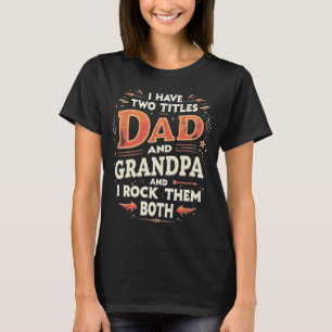 Ich habe zwei Titeln Vater und Opa und ich rocke s T-Shirt