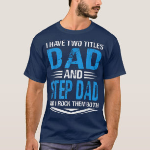 Ich habe zwei Titeln Vater und Step Vater Funny Op T-Shirt