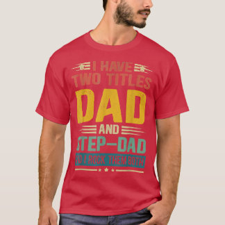 Ich habe zwei Titeln Vater und Step Vater Funny Va T-Shirt