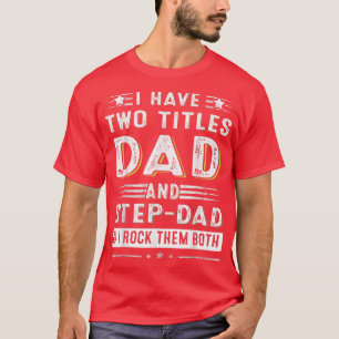 Ich habe zwei Titeln Vater und StepDad Funny Vathe T-Shirt