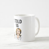 Ich hab's dir gesagt Kaffeetasse (VorderseiteRechts)