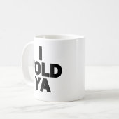 Ich hab's dir gesagt kaffeetasse (Vorderseite Links)