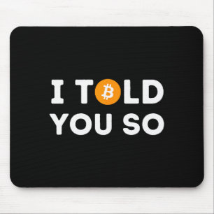 Ich hab's dir gesagt - Lustiger Krypto-Händler Btc Mousepad