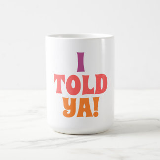 Ich hab's dir Quote-Tasche gesagt Kaffeetasse