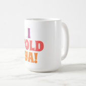 Ich hab's dir Quote-Tasche gesagt Kaffeetasse (VorderseiteRechts)