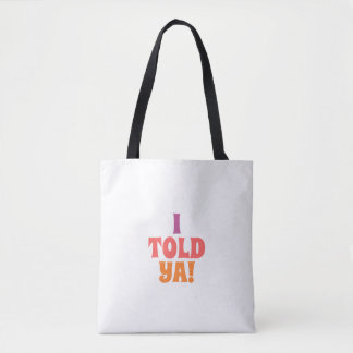 Ich hab's dir Quote-Tasche gesagt Tasche