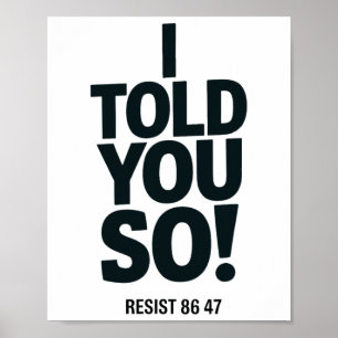 Ich hab's euch gesagt Anti Trump Widerstand 86 47 Poster
