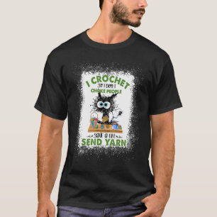Ich häkle, damit ich Leute nicht würge Bleichkatze T-Shirt