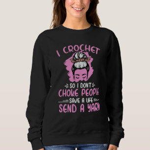 Ich häkle, damit ich Leute nicht würge Oma Mama Cr Sweatshirt